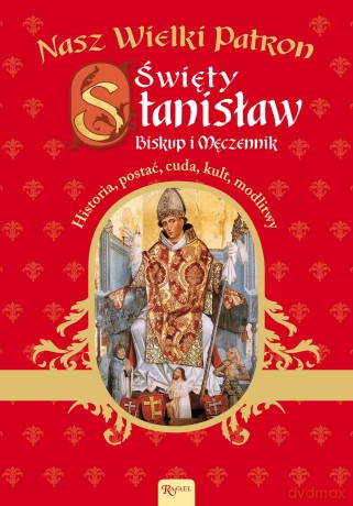 Nasz wielki patron, święty Stanisław - biskup i męczennik - Marek Balon (twarda) [KSIĄŻKA]