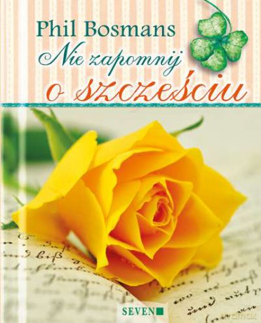 Nie zapomnij o szczęściu - Phil Bosmans (twarda) [KSIĄŻKA]
