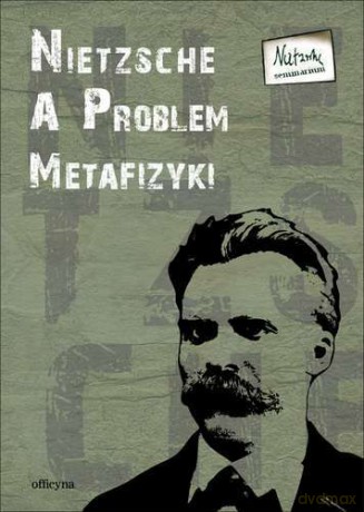 Nietzsche a problem metafizyki - Aleksander Gemel, Zuzanna Markiewicz, Artur Lewandowski [KSIĄŻKA]