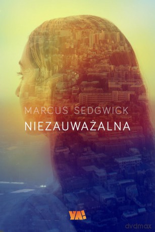 Niezauważalna - Marcus Sedgwick [KSIĄŻKA]