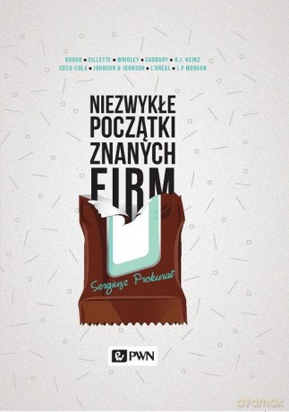 Niezwykłe początki znanych firm - Sergiusz Prokurat [KSIĄŻKA]
