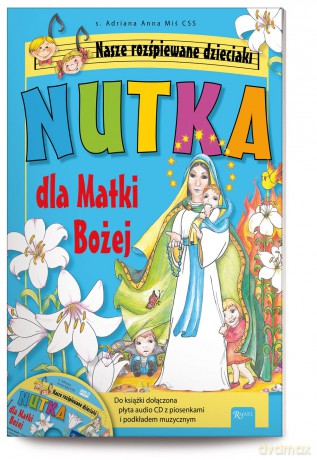 Nutka dla Matki Bożej. Nasze rozśpiewane dzieciaki - Adriana Anna Miś [KSIĄŻKA]+[CD]