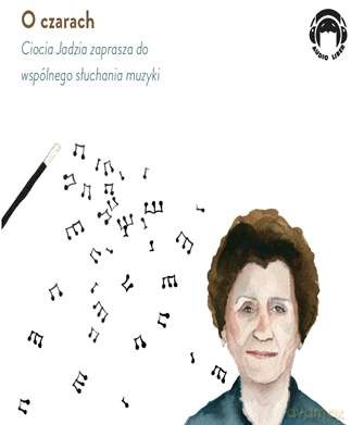 O czarach. Ciocia Jadzia zaprasza do wspólnego słuchania muzyki - Jadwiga Mackiewicz [AUDIOBOOK] [CD-MP3]
