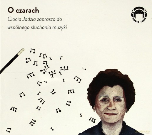 O czarach. Ciocia Jadzia zaprasza do wspólnego słuchania muzyki - Jadwiga Mackiewicz [AUDIOBOOK] [CD-MP3]