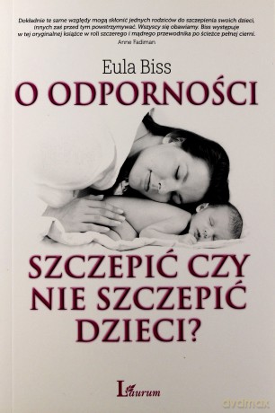 O odporności. Szczepić czy nie szczepić dzieci - Eula Biss [KSIĄŻKA]