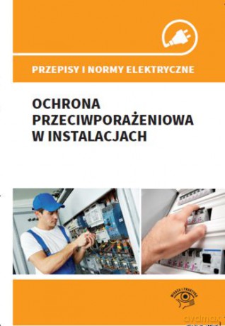 Ochrona przeciwporażeniowa w instalacjach - Andrzej Boczkowski [KSIĄŻKA]
