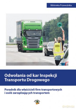 Odwołania od kar inspekcji transportu drogowego - Ewa Matejczyk, Agata Sawicka, Michał Petranik [KSIĄŻKA]