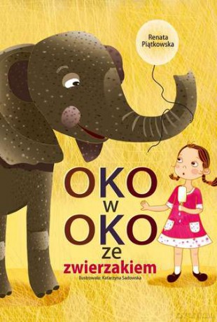 Oko w oko ze zwierzakiem - Renata Piątkowska (twarda) [KSIĄŻKA]