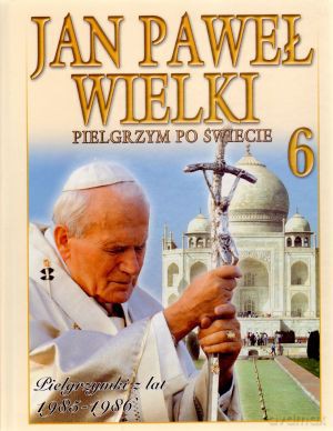 Jan Paweł Wielki. Pielgrzym po świecie. Tom 6. Pielgrzymki z lat 1985-1986 - praca zbiorowa
