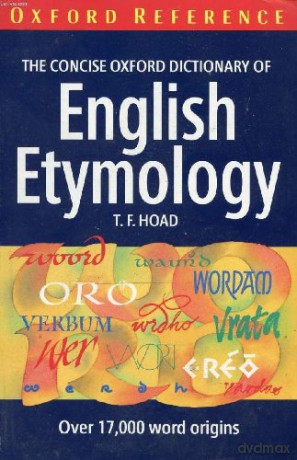 Oxford Concise Dictionary of English Etymology - T. F. Hoad