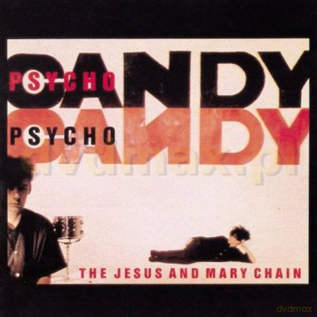 The Jesus & Mary Chain: Psychocandy [CD]