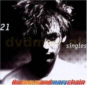The Jesus & Mary Chain: 21 Singles [CD]