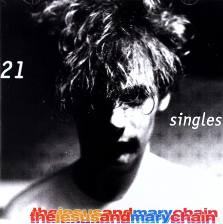 The Jesus & Mary Chain: 21 Singles [CD]