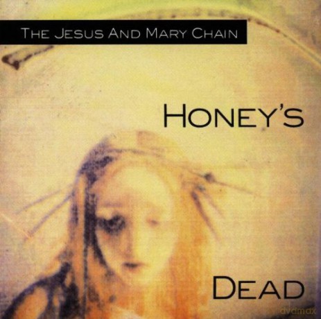The Jesus & Mary Chain: Honey\'s Dead [CD]