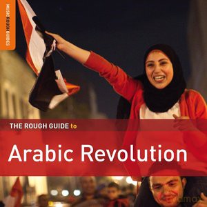 The Rough Guide To Arabic Revolution (Special Edition with bonus CD by Ramy Essam)