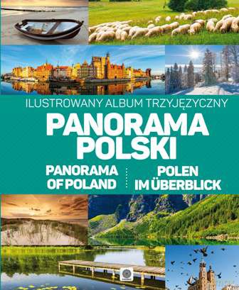 Panorama Polski. Ilustrowany album trzyjęzyczny: polsko-angielsko-niemiecki (twarda) [KSIĄŻKA]