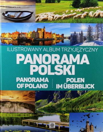 Panorama Polski. Ilustrowany album trzyjęzyczny: polsko-angielsko-niemiecki (twarda) [KSIĄŻKA]
