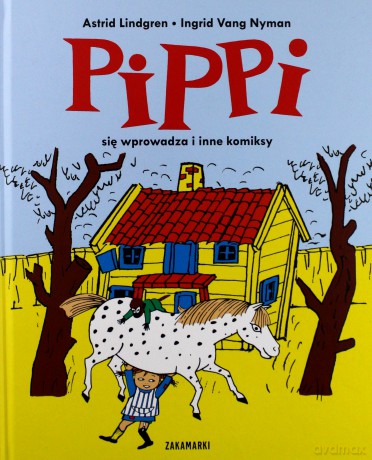 Pippi się wprowadza i inne komiksy Pippi - Astrid Lindgren, Ingrid Vang Nyman (twarda) [KOMIKS]