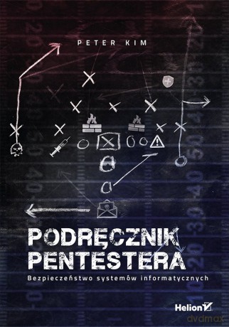 Podręcznik Pentestera. Bezpieczeństwo systemów informatycznych - Peter Kim [KSIĄŻKA]