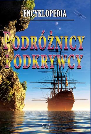Podróżnicy i odkrywcy. Encyklopedia (twarda) [KSIĄŻKA]
