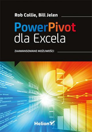 Power Pivot dla Excela. Zaawansowane możliwości - Bill Jelen, Rob Collie [KSIĄŻKA]