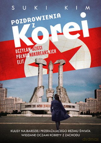 Pozdrowienia z Korei. Uczyłam dzieci północnokoreańskich elit - Suki Kim [KSIĄŻKA]