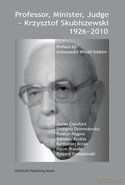 Professor minister judge Krzysztof Skubiszewski 1926-2010 - James Crawford, Grzegorz Dziemidowicz, Rosalyn Higgins [KSIĄŻKA]