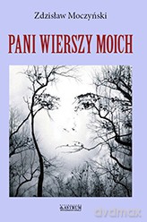 Pani wierszy moich - Moczyński Zdzisław [KSIĄŻKA]