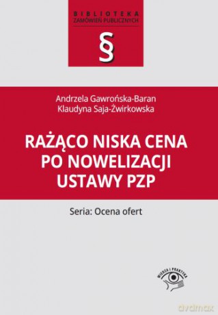 Rażąco niska cena po nowelizacji ustawy PZP - Andrzela Gawrońska-Baran, Klaudyna Saja-Żwirkowska [KSIĄŻKA]