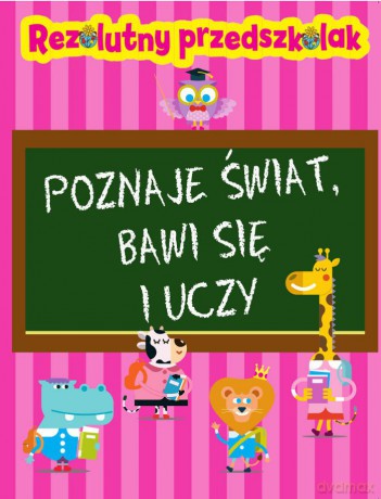 Rezolutny przedszkolak poznaje świat, bawi się i uczy - Krzysztof Wiśniewski [KSIĄŻKA]