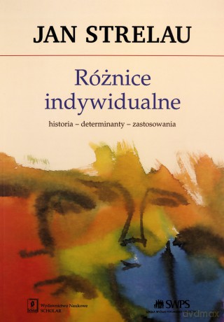 Różnice indywidualne. Historia, determinanty, zastosowania - Jan Strelau [KSIĄŻKA]