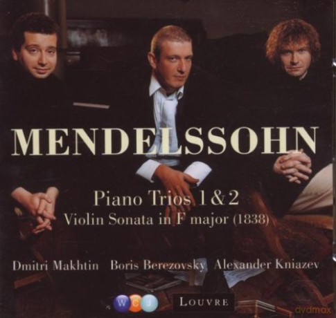 Kniazev/Makhtin/Berezovsky: Mendelssohn: Piano Trios1&2/Violin Son [CD]