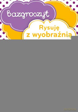 Rysuję z wyobraźnią 1. [KSIĄŻKA]