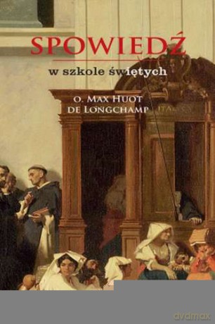 Spowiedź w szkole świętych - Max Huot De Longchamp (twarda) [KSIĄŻKA]