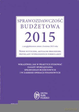 Sprawozdawczość budżetowa 2015 z uwzględnieniem zmian z kwietnia 2015 roku - Barbara Jarosz [KSIĄŻKA]