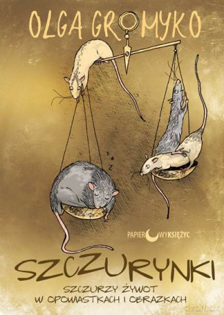 Szczurynki. Szczurzy żywot w opowiastkach i obrazkach - Olga Gromyko (twarda) [KSIĄŻKA]
