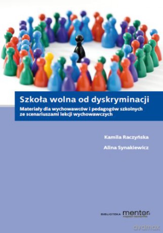 Szkoła wolna od dyskryminacji - Kamila Raczyńska, Alina Synakiewicz [KSIĄŻKA]