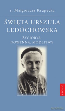 Święta Urszula Ledóchowska - Małgorzata Krupecka [KSIĄŻKA]
