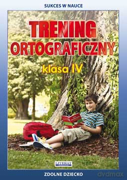 Trening ortograficzny klasa IV. Zdolne Dziecko. Sukces w nauce - Joanna Karczewska, Katarzyna Kwaśnicka [KSIĄŻKA]