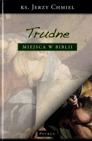 Trudne miejsca w Biblii - Jerzy Chmiel (twarda) [KSIĄŻKA]