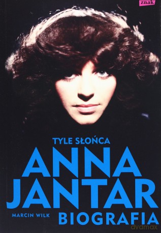 Tyle słońca. Anna Jantar. Biografia - Marcin Wilk [KSIĄŻKA]