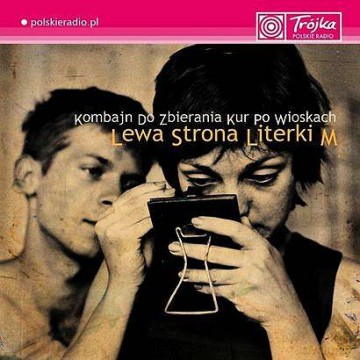 Kombajn Do Zbierania Kur Po Wioskach: Lewa Strona Literki M [CD]