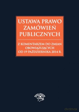 Ustawa prawo zamówień publicznych z komentarzem do zmian obowiązujących od 19 października 2014 r - Andrzela Gawrońska-Baran, Agata Hryc-Ląd, Dominika Perkowska [KSIĄŻKA]