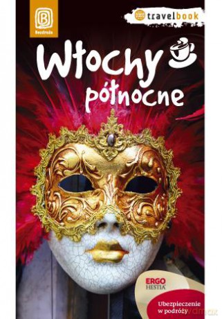 Włochy północne - Agnieszka Masternak, Magdalena Kubas, Agnieszka Liszka [KSIĄŻKA]