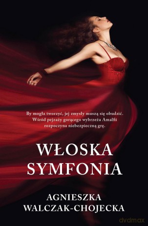 Włoska symfonia - Agnieszka Walczak-Chojecka [KSIĄŻKA]