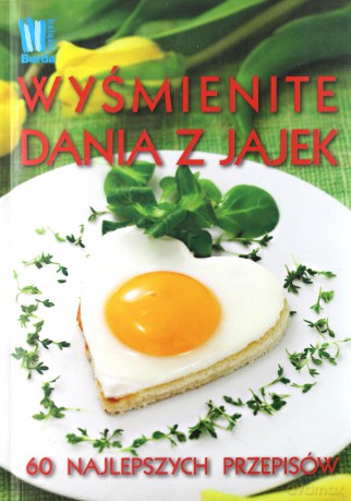 Wyśmienite dania z jajek (twarda) [KSIĄŻKA]