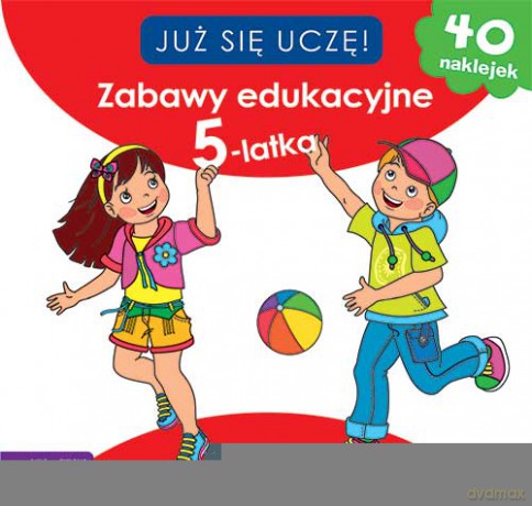 Zabawy edukacyjne 5-latka. Już się uczę [KSIĄŻKA]