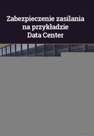 Zabezpieczenie zasilania na przykładzie data center - Wiktor Suliga [KSIĄŻKA]