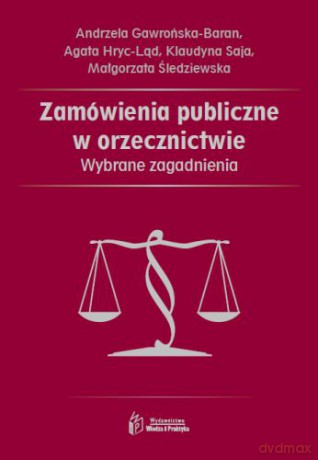 Zamówienia publiczne w orzecznictwie. Wybrane zagadnienia [KSIĄŻKA]