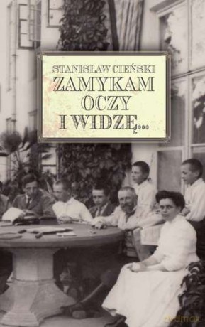 Zamykam oczy i widzę - Stanisław Cieński (twarda) [KSIĄŻKA]